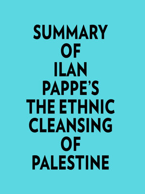 cover image of Summary of Ilan Pappe's the Ethnic Cleansing of Palestine